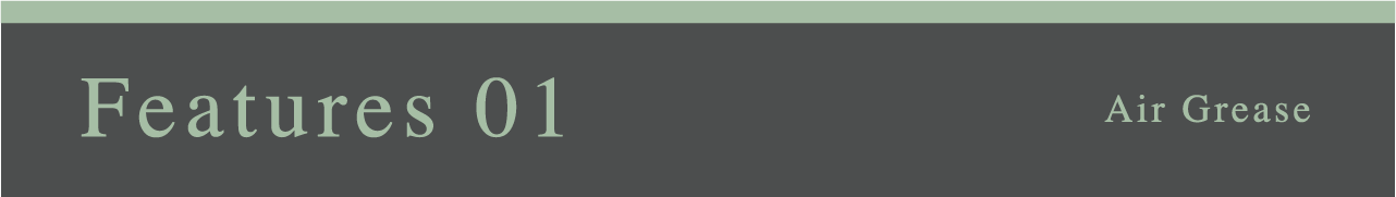 Features 01 Air Grease