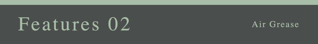 Features 02 Air Grease