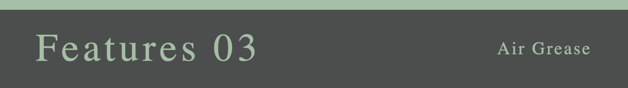 Features 03 Air Grease