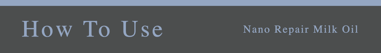 How To Use Nano Repair Milk Oil