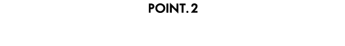 POINT.2 根本からボリュームアップ